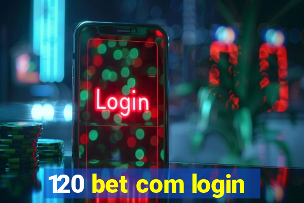 120 bet com login